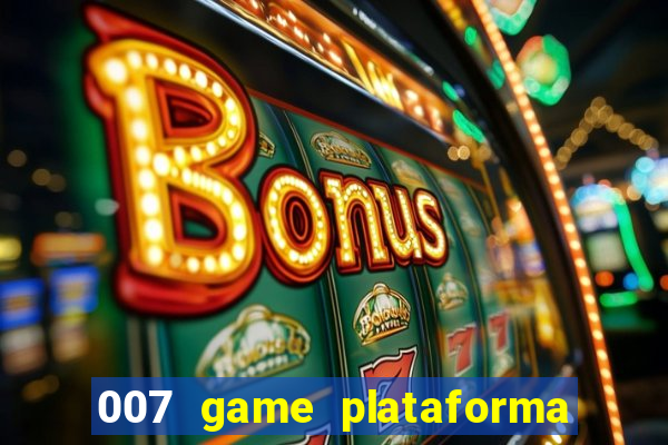 007 game plataforma de jogos